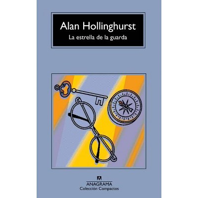 La Estrella de la Guarda - by  Alan Hollinghurst (Paperback)