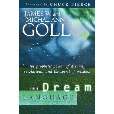 Dream Language - by  James W Goll & Michal Ann Goll (Paperback)