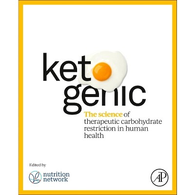 Ketogenic - by  Tim Noakes & Tamzyn Murphy & Neville Wellington & Hassina Kajee & Jayne Bullen & Sarah Rice & Candice Egnos (Paperback)