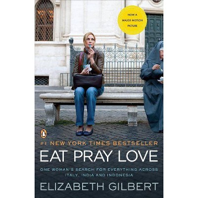 Eat, Pray, Love (Reissue) (Paperback) by Elizabeth Gilbert