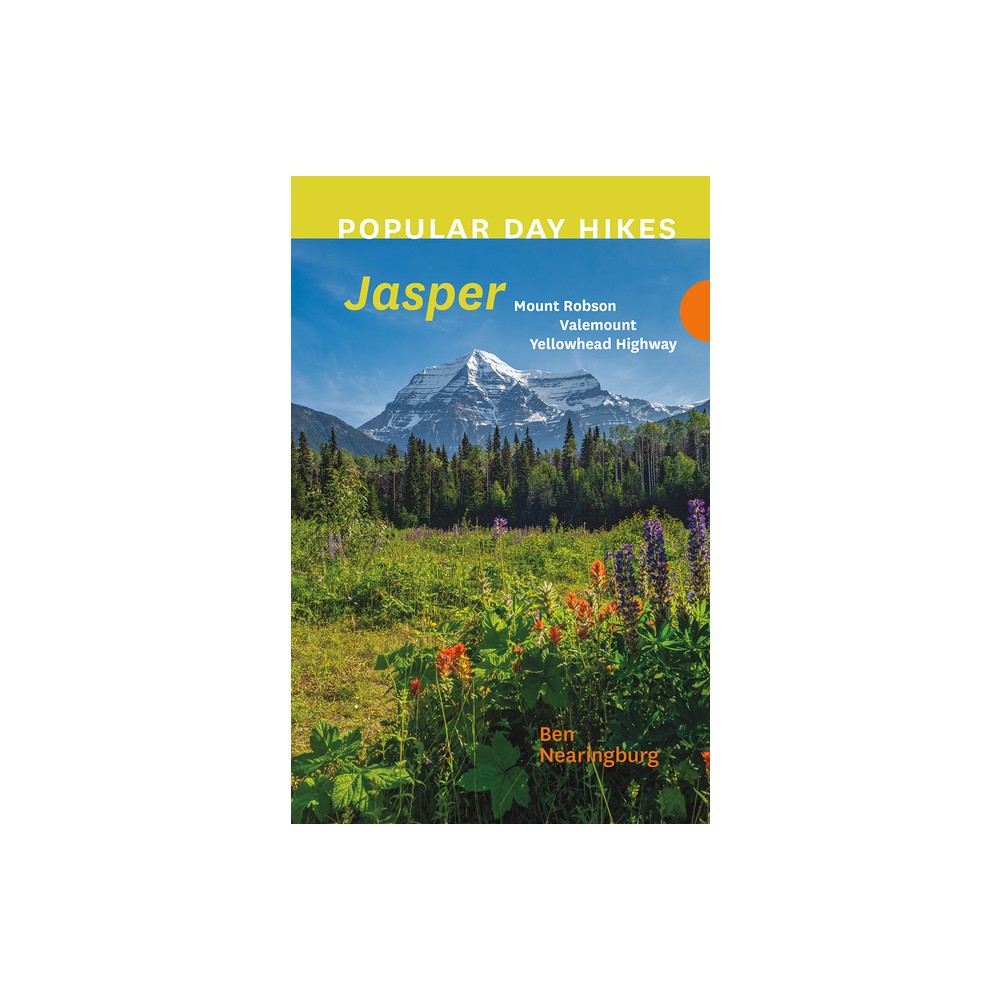 Popular Day Hikes: Jasper - by Ben Nearingburg (Paperback)