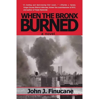 When the Bronx Burned - by  John J Finucane (Paperback)