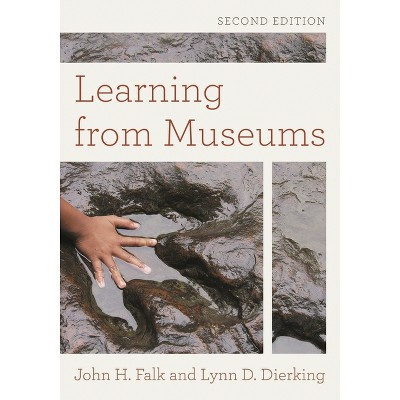 Learning from Museums - (American Association for State and Local History) 2nd Edition by  John H Falk & Lynn D Dierking (Paperback)