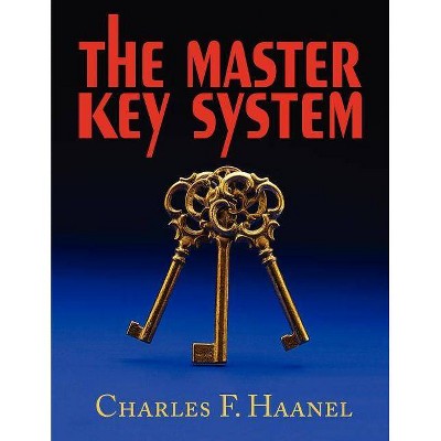 The Master Key System - by  Charles F Haanel (Paperback)