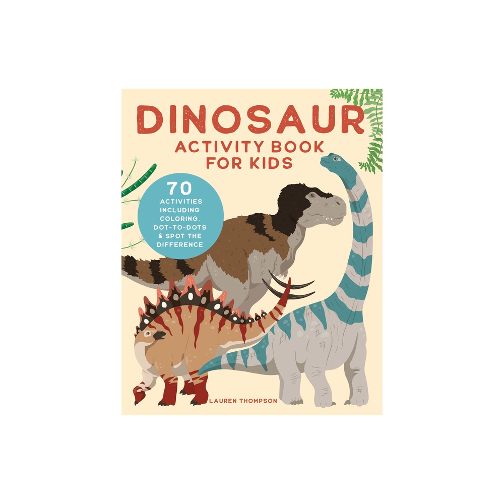 Dinosaur Activity Book for Kids - by Lauren Thompson (Paperback)