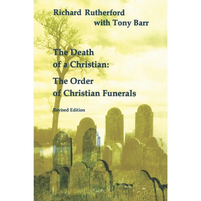 Death of a Christian - (Studies in the Reformed Rites of the Church) 2nd Edition by  H Richard Rutherford (Paperback)