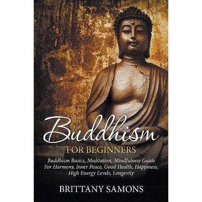 Buddhism For Beginners - by  Brittany Samons (Paperback)