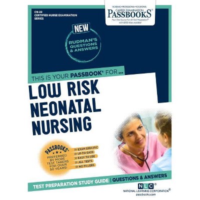 Low Risk Neonatal Nursing (CN-22) - (Certified Nurse Examination) by  National Learning Corporation (Paperback)