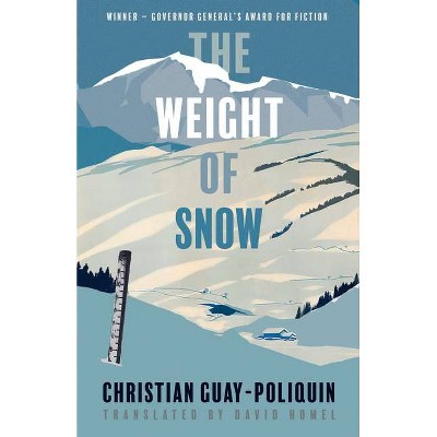 The Weight of Snow - by  Christian Guay-Poliquin (Paperback)