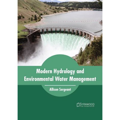 Modern Hydrology and Environmental Water Management - by  Allison Sergeant (Hardcover)