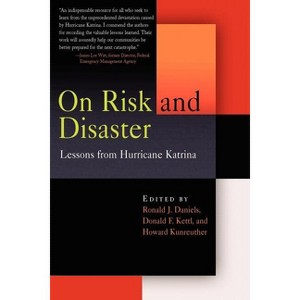 On Risk and Disaster - by  Ronald J Daniels & Donald F Kettl & Howard Kunreuther (Paperback) - 1 of 1