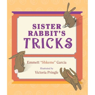 Sister Rabbit's Tricks - by  Emmett Shkeme Garcia (Paperback)