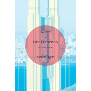 Keats in San Francisco - by  Kareem Tayyar (Paperback) - 1 of 1