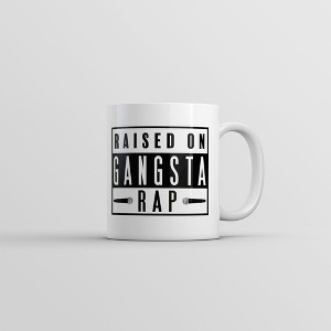 Crazy Dog T-Shirts Raised On Gangsta Rap Mug Funny Hip Hop Graphic Coffee Cup-11oz - 1 of 4