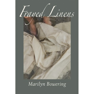 Frayed Linens - by  Marilyn Bowering (Paperback)