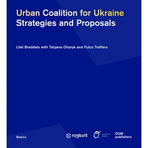 Urban Coalition for Ukraine - (Basics) by  Fulco Treffers & Tetyana Oliynyk & Lilet Breddels (Paperback) - 1 of 1