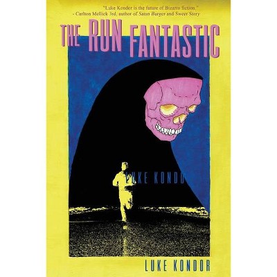 The Run Fantastic - by  Luke Kondor (Paperback)