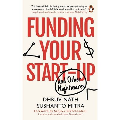 Funding Your Startup - by  Dhruv Nath (Paperback)