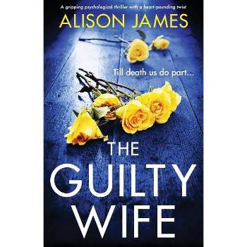 The Guilty Wife - by  Alison James (Paperback)