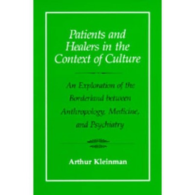 Patients and Healers in the Context of Culture, 5 - (Comparative Studies of Health Systems and Medical Care) by  Arthur Kleinman (Paperback)