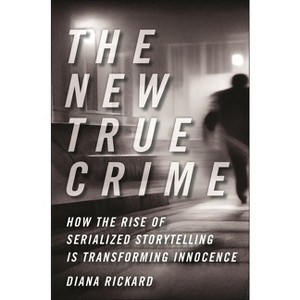 The New True Crime - (Alternative Criminology) by  Diana Rickard (Hardcover) - 1 of 1