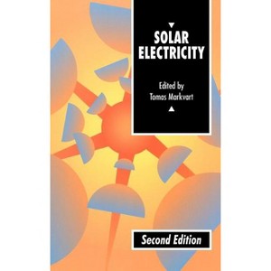Solar Electricity - (UNESCO Energy Engineering) 2nd Edition by  Tomas Markvart (Hardcover) - 1 of 1