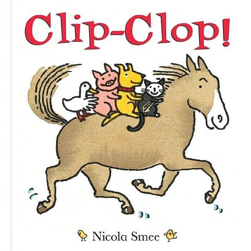 Clip-Clop - by  Nicola Smee (Board Book) - image 1 of 1