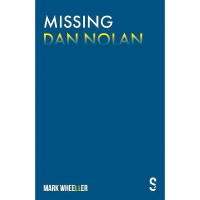 Missing Dan Nolan - by  Mark Wheeller (Paperback)