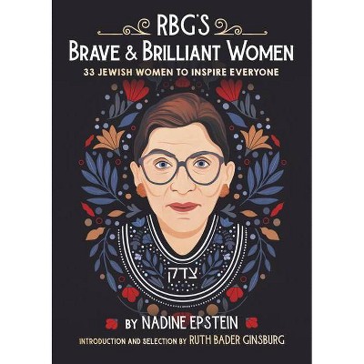 Rbg's Brave & Brilliant Women - by  Nadine Epstein (Hardcover)