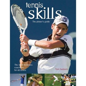 Tennis Skills - Annotated by  Tom Sadzeck (Paperback) - 1 of 1