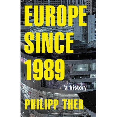 Europe Since 1989 - by  Philipp Ther (Paperback)