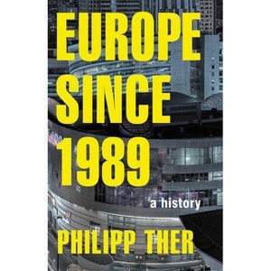 Europe Since 1989 - by  Philipp Ther (Paperback) - 1 of 1
