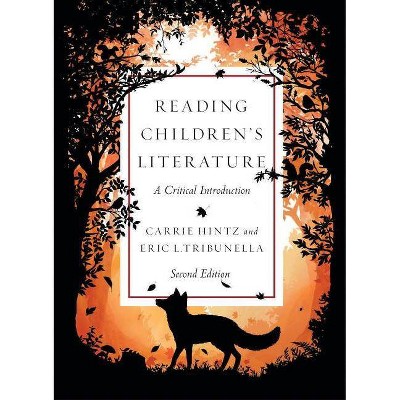 Reading Children's Literature: A Critical Introduction - Second Edition - by  Carrie Hintz & Eric L Tribunella (Paperback)