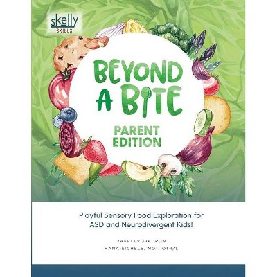 Beyond A Bite Parent Edition - by  Rdn Yaffi Lvova & Mot Otr/L Eichele (Paperback)