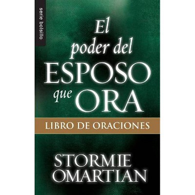 El Poder del Esposo Que Oral: Libro de Oraciones - (Serie Bolsillo) by  Stormie Omartian (Paperback)