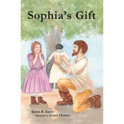 Sophia's Gift - by  Karen B Kurtz (Hardcover)