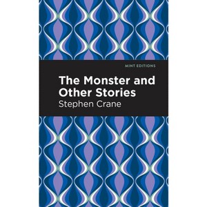The Monster and Other Stories - (Mint Editions (Short Story Collections and Anthologies)) by  Stephen Crane (Hardcover) - 1 of 1