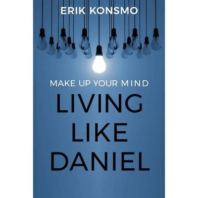 Make Up Your Mind - by  Erik Konsmo (Paperback)
