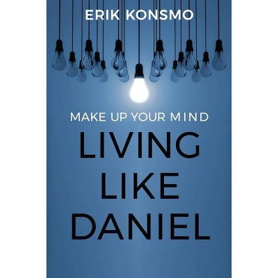 Make Up Your Mind - by  Erik Konsmo (Paperback)