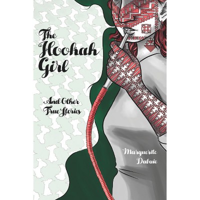 The Hookah Girl: And Other True Stories - By Marguerite Dabaie