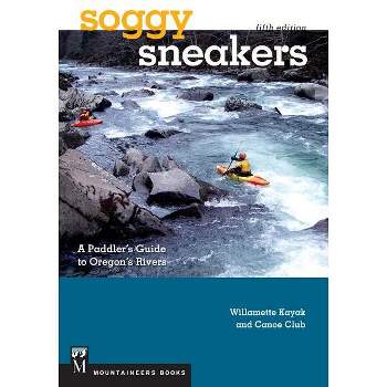 Soggy Sneakers, 5th Edition - by  Willamette Kayak & Canoe Club (Paperback)