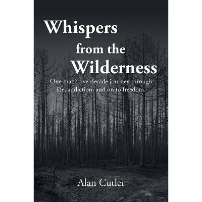 Whispers from the Wilderness - by  Alan Cutler (Paperback)