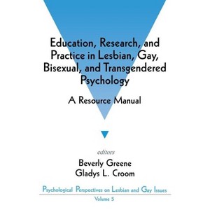 Education, Research, and Practice in Lesbian, Gay, Bisexual, and Transgendered Psychology - (Psychological Perspectives on Lesbian & Gay Issues) - 1 of 1