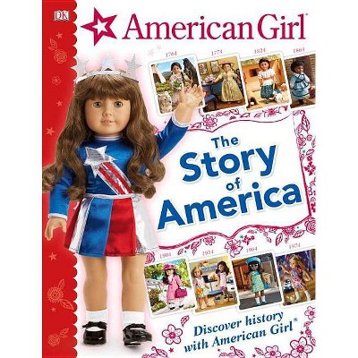 American Girl: The Story of America - by  DK (Hardcover)