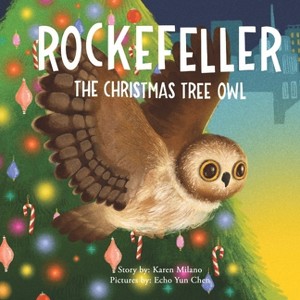 Rockefeller, the Christmas Tree Owl - by  Karen Milano (Hardcover) - 1 of 1