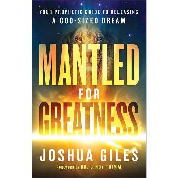 Mantled for Greatness - by Joshua Giles