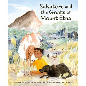 Salvatore and the Goats of Mount Etna - (Listening to Animals) by  Uschi Müller (Hardcover) - 1 of 1