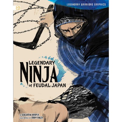 Legendary Ninja of Feudal Japan - (Legendary Warriors Graphics) by  Benjamin Harper (Paperback)
