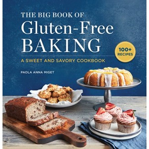 The Big Book of Gluten-Free Baking - by  Paola Anna Miget (Paperback) - 1 of 1