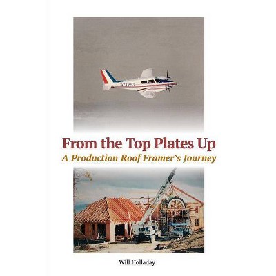 From the Top Plates Up - by  Will Holladay (Paperback)